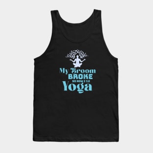 My broom broke so now i go yoga Tank Top